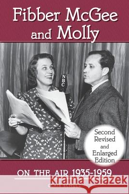 Fibber McGee and Molly On the Air 1935-1959 - Second Revised and Enlarged Edition Clair Schulz 9781629338132 BearManor Media - książka