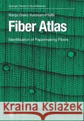 Fiber Atlas: Identification of Papermaking Fibers Marja-Sisko Ilvessalo-Pfdffli 9783540553922 Not Avail - książka