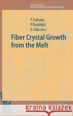 Fiber Crystal Growth from the Melt T. Fukuda P. Rudolph S. Uda 9783540405962 Springer - książka