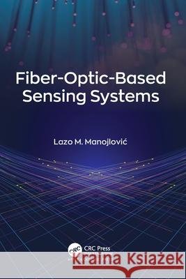 Fiber-Optic-Based Sensing Systems Lazo M. Manojlovic 9781774637364 Apple Academic Press - książka