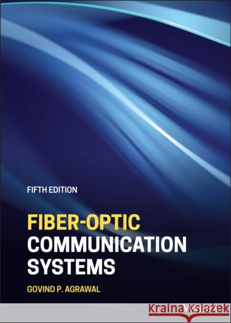 Fiber-Optic Communication Systems Govind P. Agrawal 9781119737360 Wiley - książka
