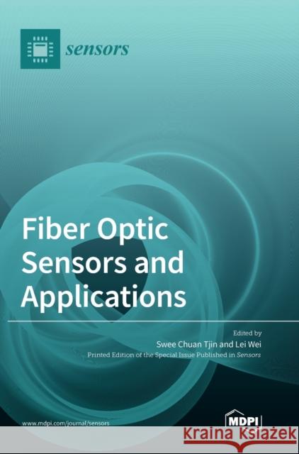 Fiber Optic Sensors and Applications Swee Chuan Tjin Lei Wei 9783039366965 Mdpi AG - książka