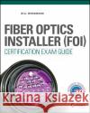 Fiber Optics Installer (FOI) Certification Exam Guide Woodward, Bill 9781119011507 John Wiley & Sons