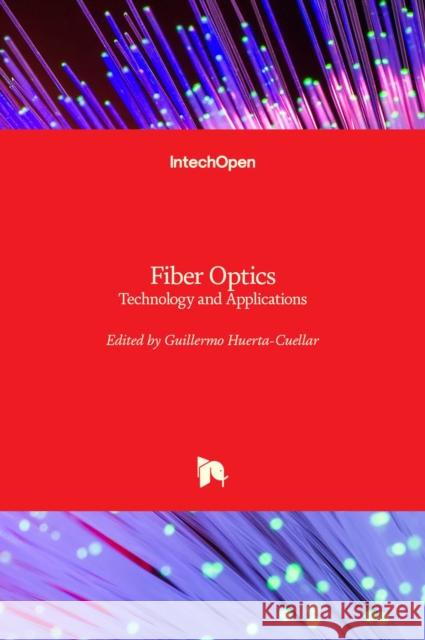 Fiber Optics: Technology and Applications Guillermo Huerta-Cuellar 9781839696268 Intechopen - książka