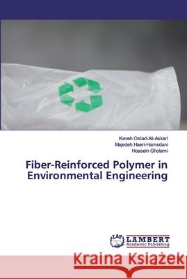 Fiber-Reinforced Polymer in Environmental Engineering Ostad-Ali-Askari, Kaveh; Haeri-Hamedani, Majedeh; Gholami, Hossein 9786200549402 LAP Lambert Academic Publishing - książka