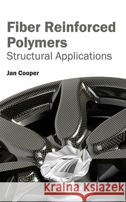 Fiber Reinforced Polymers: Structural Applications Jan Cooper 9781632381965 NY Research Press - książka