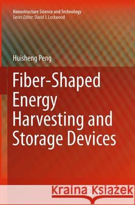 Fiber-Shaped Energy Harvesting and Storage Devices Huisheng Peng 9783662525531 Springer - książka