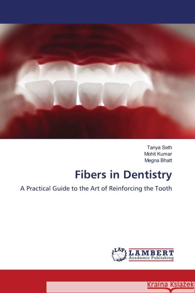 Fibers in Dentistry Tanya Seth Mohit Kumar Megna Bhatt 9786207842872 LAP Lambert Academic Publishing - książka