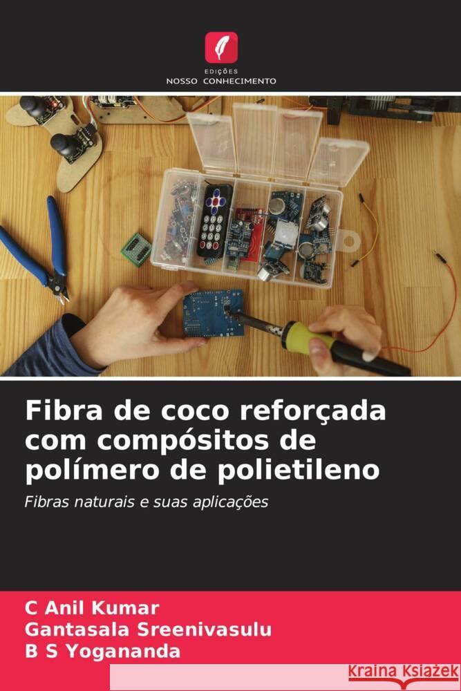 Fibra de coco refor?ada com comp?sitos de pol?mero de polietileno C. Ani Gantasala Sreenivasulu B. S. Yogananda 9786208029890 Edicoes Nosso Conhecimento - książka