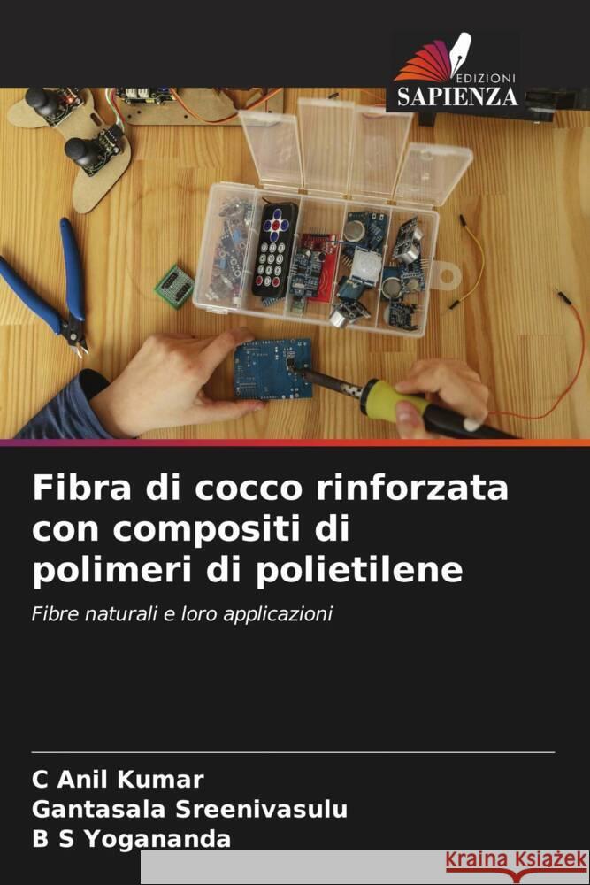 Fibra di cocco rinforzata con compositi di polimeri di polietilene C. Ani Gantasala Sreenivasulu B. S. Yogananda 9786208029883 Edizioni Sapienza - książka