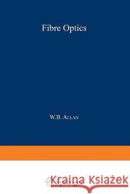 Fibre Optics: Theory and Practice Allan, W. B. 9781468420425 Springer - książka