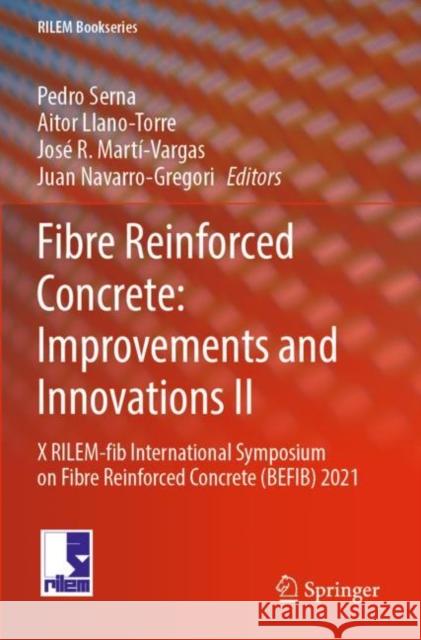 Fibre Reinforced Concrete: Improvements and Innovations II: X Rilem-Fib International Symposium on Fibre Reinforced Concrete (Befib) 2021 Serna, Pedro 9783030837211 Springer International Publishing - książka