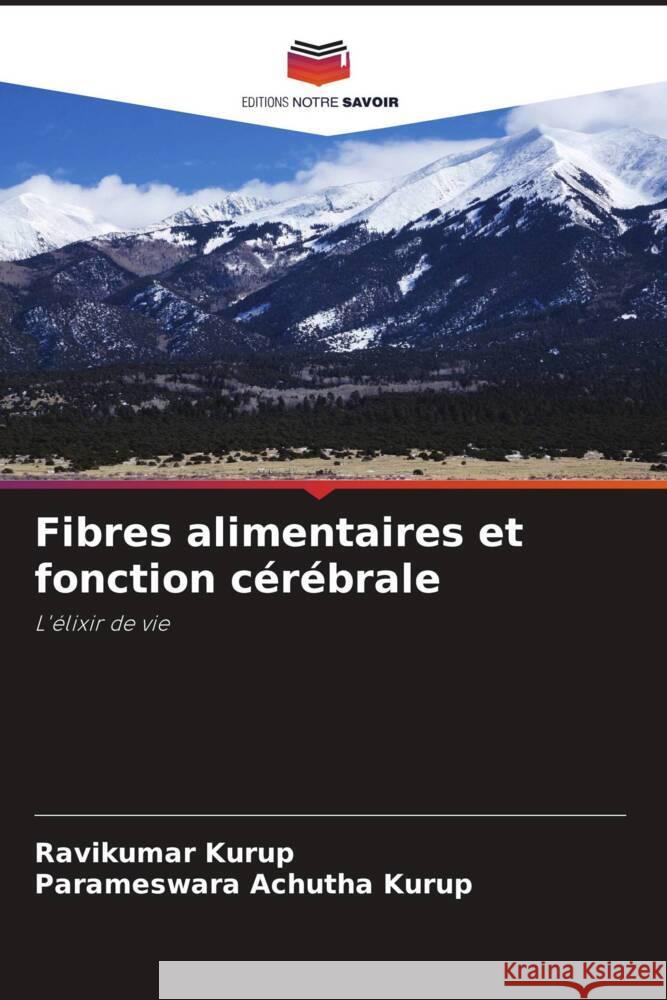 Fibres alimentaires et fonction cérébrale Kurup, Ravikumar, Achutha Kurup, Parameswara 9786204839035 Editions Notre Savoir - książka