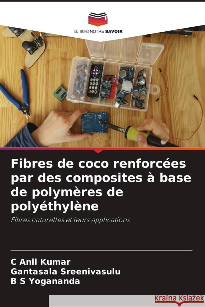Fibres de coco renforc?es par des composites ? base de polym?res de poly?thyl?ne C. Ani Gantasala Sreenivasulu B. S. Yogananda 9786208029876 Editions Notre Savoir - książka