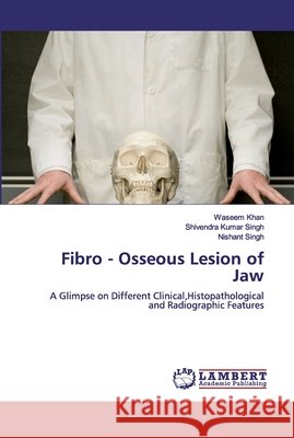 Fibro - Osseous Lesion of Jaw Khan, Waseem 9786200503862 LAP Lambert Academic Publishing - książka