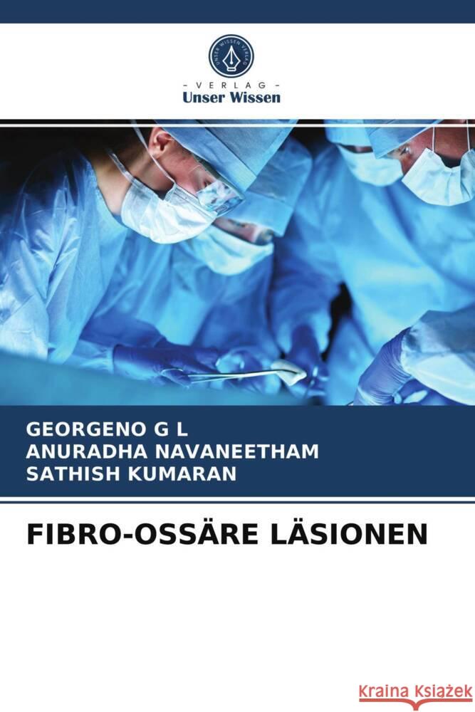 FIBRO-OSSÄRE LÄSIONEN G L, GEORGENO, Navaneetham, Anuradha, Kumaran, Sathish 9786203727975 Verlag Unser Wissen - książka
