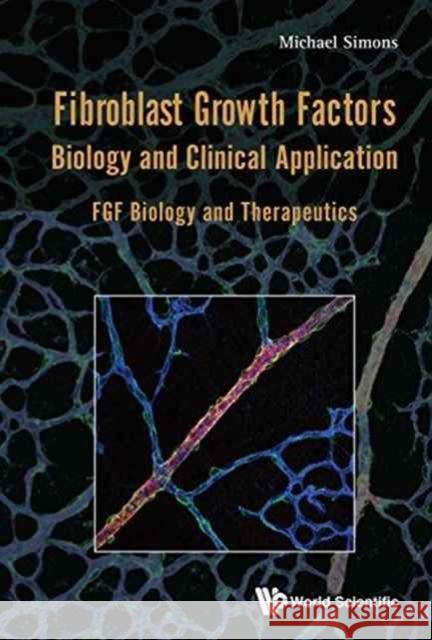 Fibroblast Growth Factors: Biology and Clinical Application - Fgf Biology and Therapeutics Michael Simons 9789813143364 World Scientific Publishing Company - książka