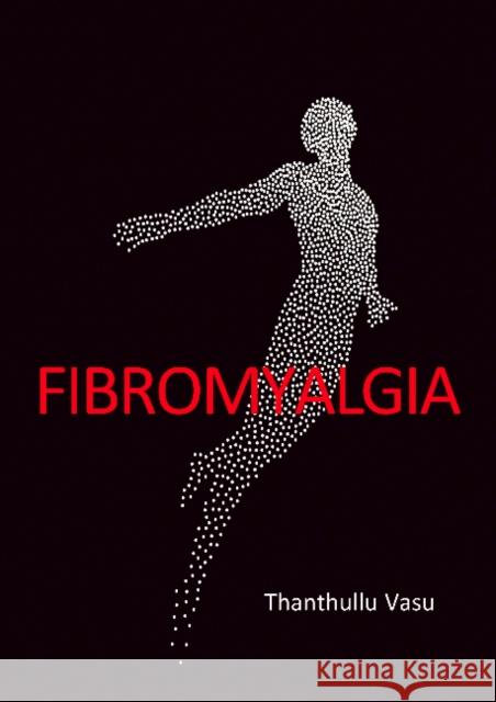 FIBROMYALGIA Dr Thanthullu Vasu 9781913755249 TFM Publishing Ltd - książka