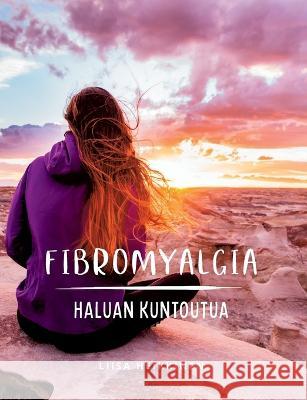 Fibromyalgia - Haluan kuntoutua Liisa Heikkinen 9789523395411 Bod - Books on Demand - książka