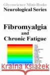 Fibromyalgia and Chronic Fatigue: Glycoscience Mini-Book Neurological Series Jc Spencer 9781545563502 Createspace Independent Publishing Platform