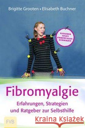 Fibromyalgie - Erfahrungen, Strategien und Ratgeber zur Selbsthilfe Grooten, Brigitte; Buchner, Elisabeth 9783934246096 Familienverlag Buchner - książka