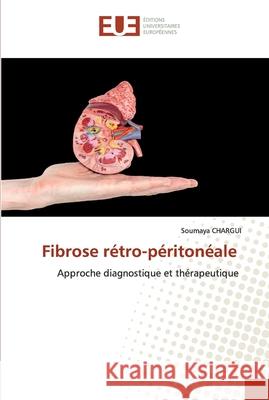 Fibrose rétro-péritonéale Chargui, Soumaya 9786202532600 Éditions universitaires européennes - książka