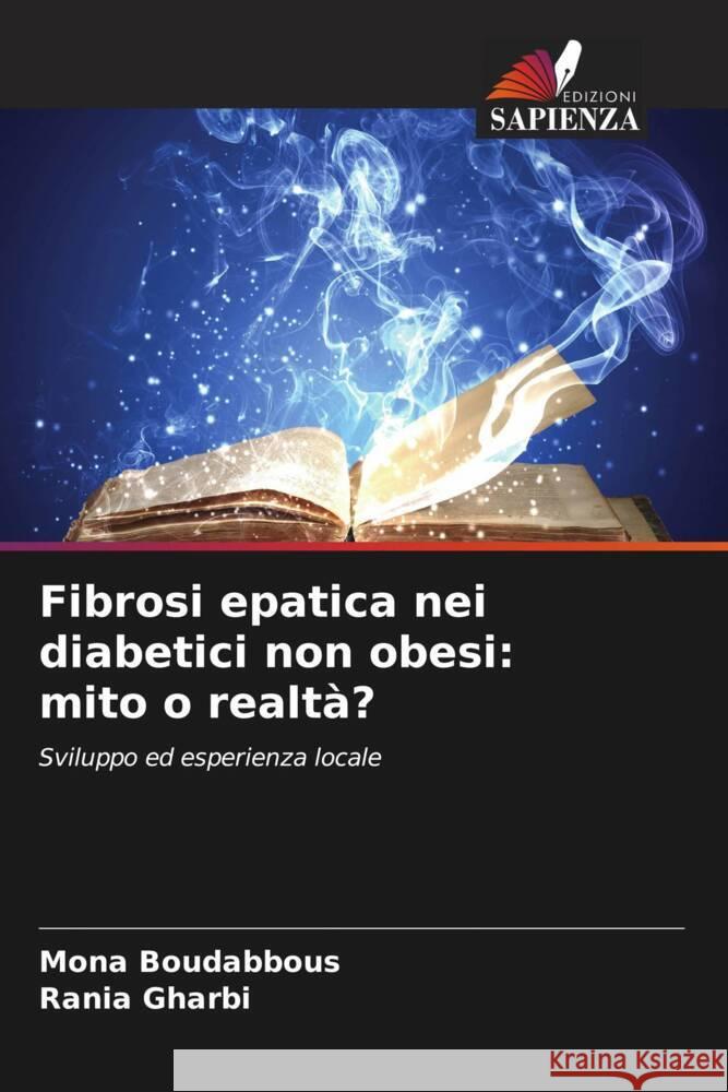 Fibrosi epatica nei diabetici non obesi: mito o realt?? Mona Boudabbous Rania Gharbi 9786206599814 Edizioni Sapienza - książka