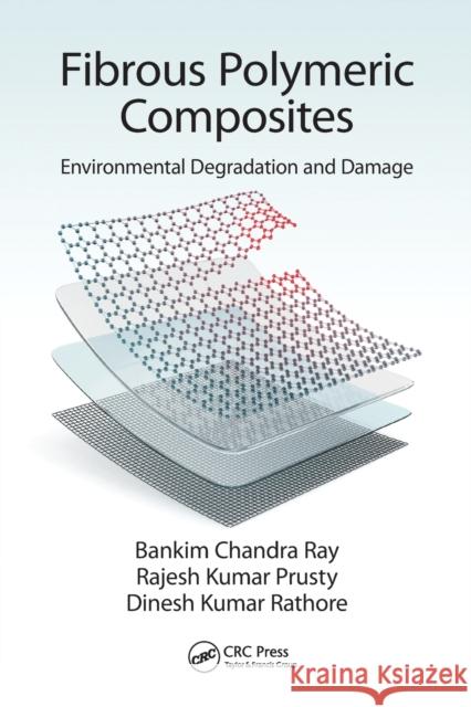 Fibrous Polymeric Composites: Environmental Degradation and Damage Bankim Chandra Ray Rajesh Kumar Prusty Dinesh Kumar Rathore 9780367571573 CRC Press - książka