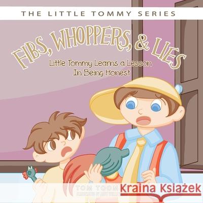 Fibs, Whoppers, and Lies: Little Tommy Learns a Lesson on Being Honest Tom Toombs, Abby Wells Smith 9781613140376 Innovo Publishing LLC - książka