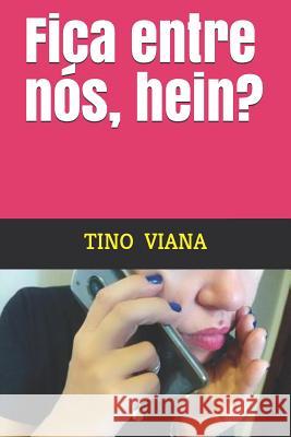 Fica entre nós, hein? Viana, Tino 9781980550396 Independently Published - książka