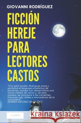 Ficción hereje para lectores castos Rodríguez, Giovanni 9781549958090 Independently Published - książka