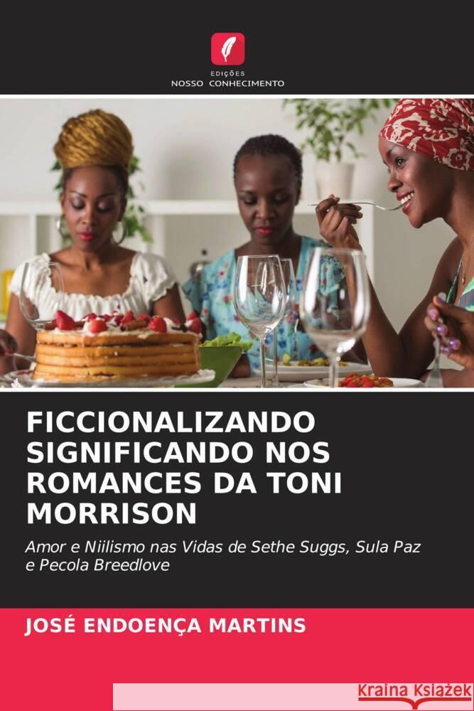 FICCIONALIZANDO SIGNIFICANDO NOS ROMANCES DA TONI MORRISON Martins, José Endoença 9786205554456 Edições Nosso Conhecimento - książka