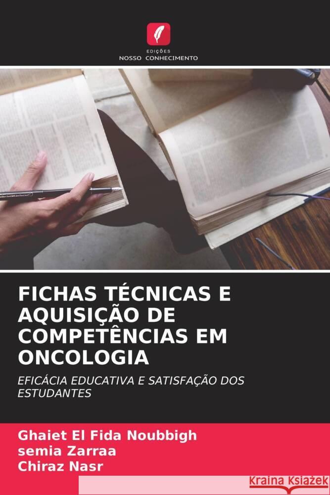 FICHAS TÉCNICAS E AQUISIÇÃO DE COMPETÊNCIAS EM ONCOLOGIA Noubbigh, Ghaiet El Fida, Zarraa, Semia, Nasr, Chiraz 9786205449639 Edições Nosso Conhecimento - książka
