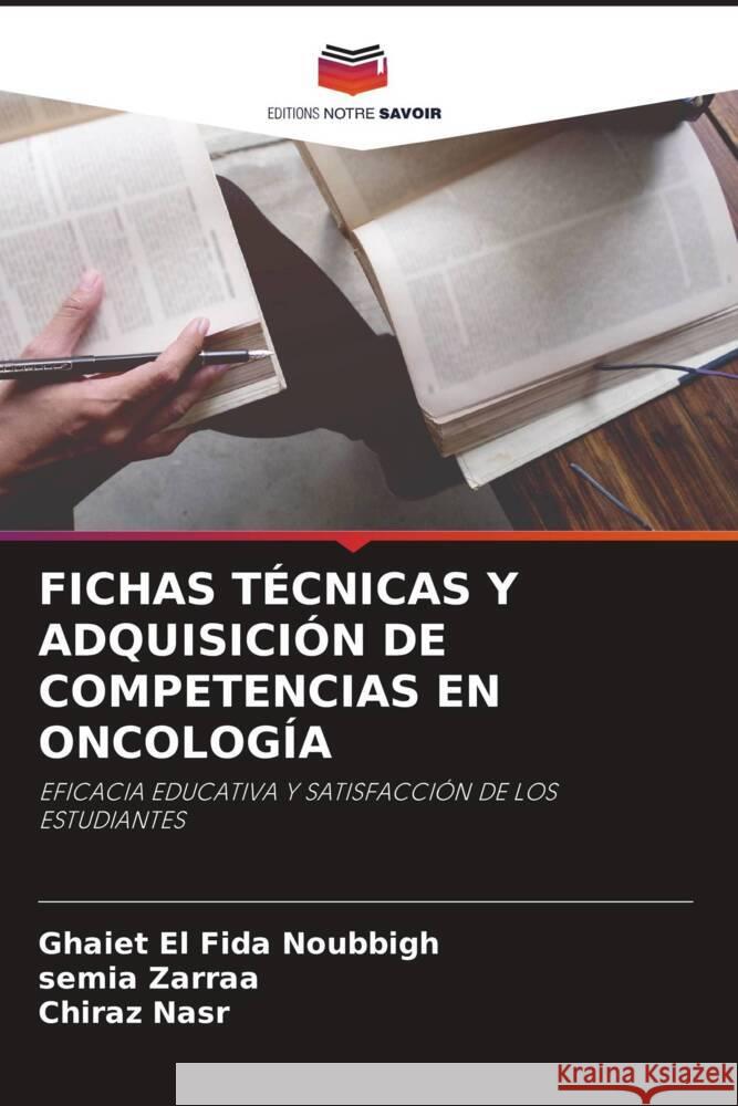 FICHAS TÉCNICAS Y ADQUISICIÓN DE COMPETENCIAS EN ONCOLOGÍA Noubbigh, Ghaiet El Fida, Zarraa, Semia, Nasr, Chiraz 9786205449530 Editions Notre Savoir - książka