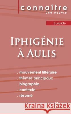 Fiche de lecture Iphigénie à Aulis de Euripide (Analyse littéraire de référence et résumé complet) Euripide 9782367887258 Les Editions Du Cenacle - książka