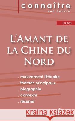Fiche de lecture L'Amant de la Chine du Nord de Marguerite Duras (Analyse littéraire de référence et résumé complet) Duras, Marguerite 9782367888477 Les Editions Du Cenacle - książka