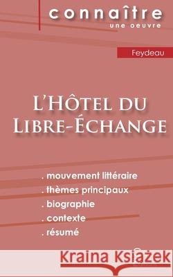 Fiche de lecture L'Hôtel du Libre-Échange (Analyse littéraire de référence et résumé complet) Feydeau, Georges 9782367888248 Les Editions Du Cenacle - książka