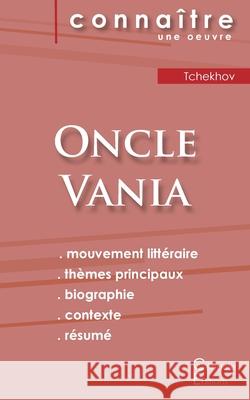 Fiche de lecture Oncle Vania de Anton Tchekhov (analyse littéraire de référence et résumé complet) Anton Tchekhov 9782759314508 Les Editions Du Cenacle - książka