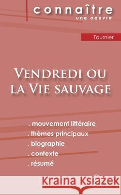 Fiche de lecture Vendredi ou la Vie sauvage de Michel Tournier (analyse littéraire de référence et résumé complet) Michel Tournier 9782759314010 Les Editions Du Cenacle - książka