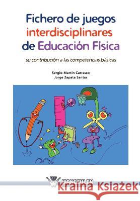 Fichero de juegos interdisciplinares de Educacion Fisica: Su contribucion a las competencias basicas Zapata Santos, Jorge 9788499933047 Wanceulen S.L. - książka