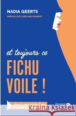 Fichu voile !: Petit argumentaire la?que f?ministe et antiraciste Nadia Geerts 9782875422415 La Renaissance Du Livre - książka