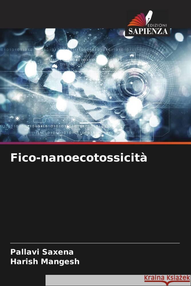 Fico-nanoecotossicità Saxena, Pallavi, Mangesh, Harish 9786208059200 Edizioni Sapienza - książka