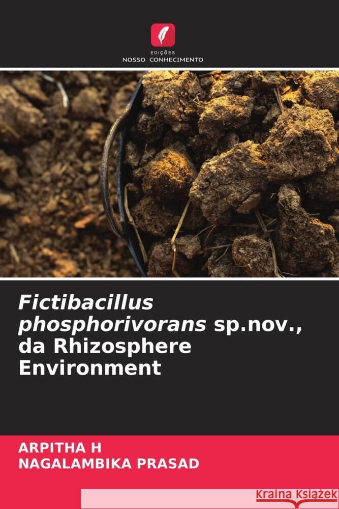 Fictibacillus phosphorivorans sp.nov., da Rhizosphere Environment Arpitha H Nagalambika Prasad  9786205911228 Edicoes Nosso Conhecimento - książka