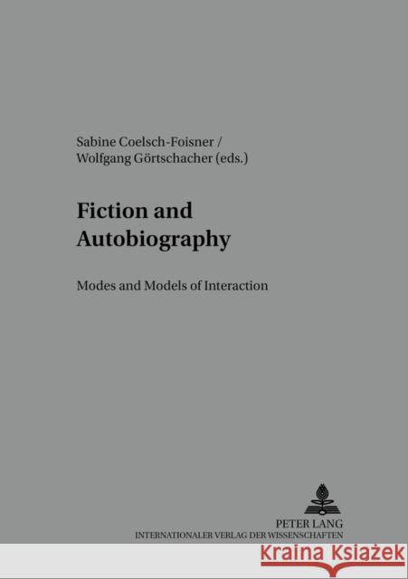 Fiction and Autobiography: Modes and Models of Interaction Coelsch-Foisner, Sabine 9783631543856 Peter Lang AG - książka