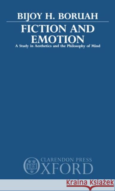 Fiction and Emotion: A Study in Aesthetics and the Philosophy of Mind Boruah, Bijoy H. 9780195620931 Oxford University Press - książka