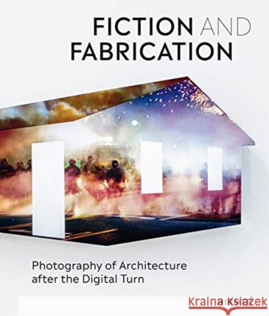 Fiction and Fabrication: Photography of Architecture After the Digital Turn Gadanho, Pedro 9783777432892 Hirmer Verlag GmbH - książka