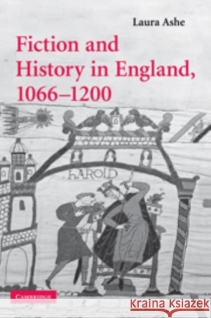 Fiction and History in England, 1066-1200 Laura Ashe 9780521174367 Cambridge University Press - książka