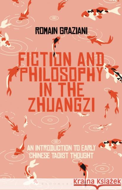 Fiction and Philosophy in the Zhuangzi: An Introduction to Early Chinese Taoist Thought Graziani, Romain 9781350124318 Bloomsbury Academic - książka