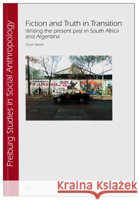 Fiction and Truth in Transition: Writing the Present Past in South Africa and Argentina Hemer, Oscar 9783643801227 LIT Verlag - książka