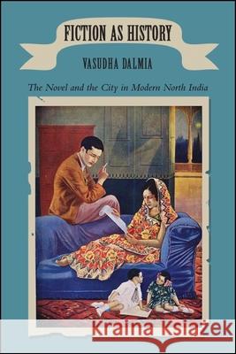Fiction as History Dalmia, Vasudha 9781438476063 State University of New York Press - książka